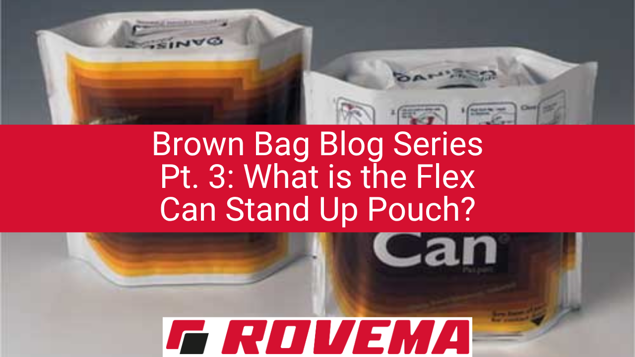 Brown Bag Blog Series Pt. 3: What is the Flex Can Stand Up Pouch?
